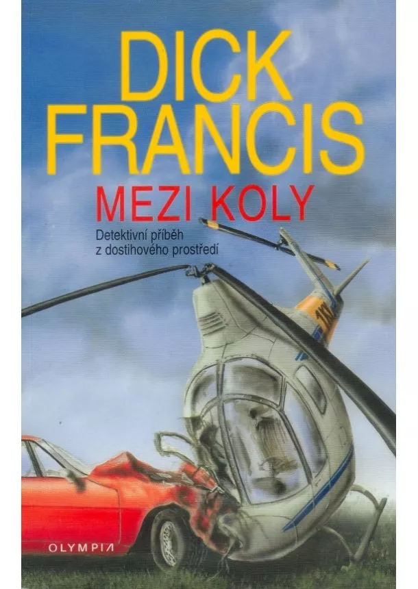 Dick Francis - Mezi koly - Detektivní příběh z dostihového prostředí