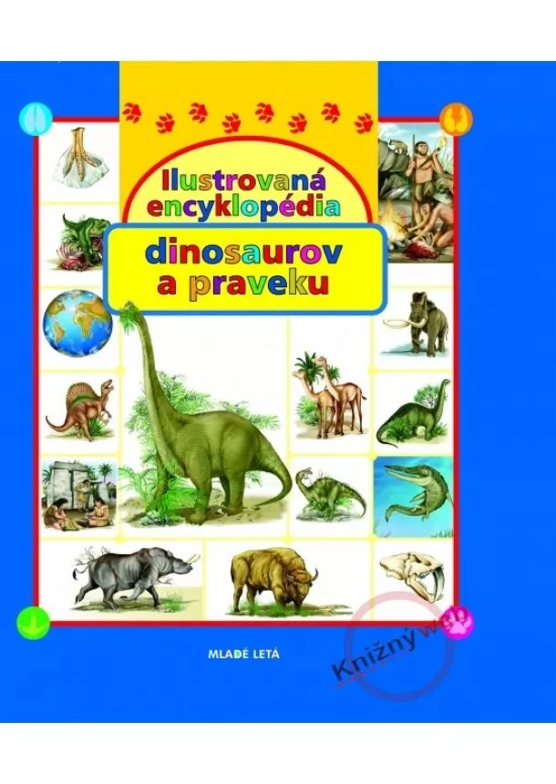 Kolektív - Ilustrovaná encyklopédia dinosaurov a praveku