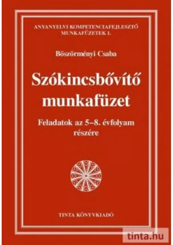 Böszörményi Csaba - Szókincsbővítő munkafüzet - Feladatok az 5-8. évfolyam részére