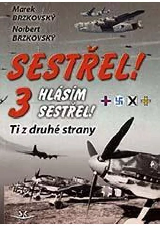 Marek Brzkovský - Sestřel! Hlásím sestřel! 3 - Ti z druhé strany