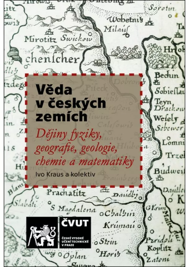 Ivo Kraus - Věda v českých zemích / Dějiny fyziky, geografie, geologie, chemie a matematiky