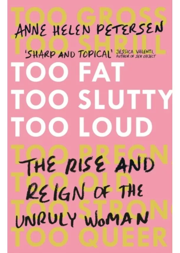 Anne Helen Petersen - Too Fat, Too Slutty, Too Loud