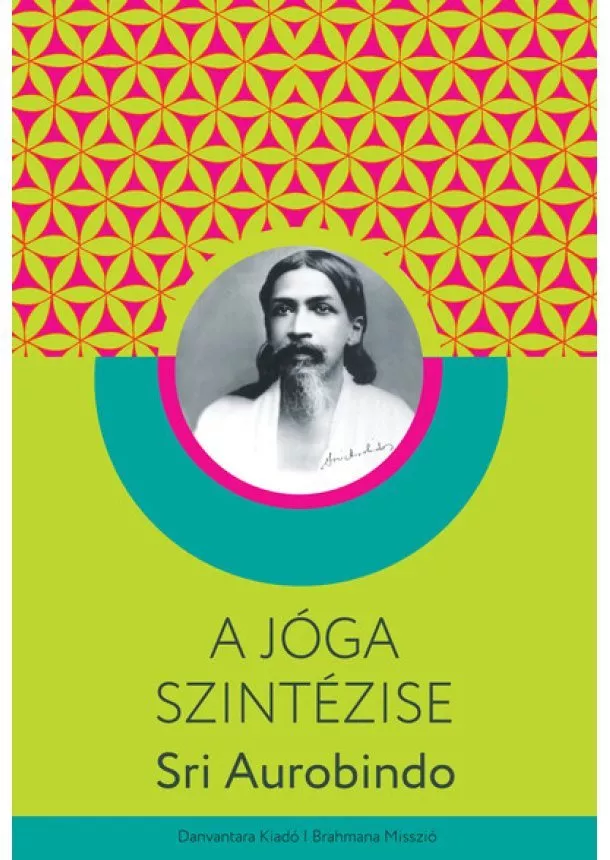 Sri Aurobindo - A jóga szintézise