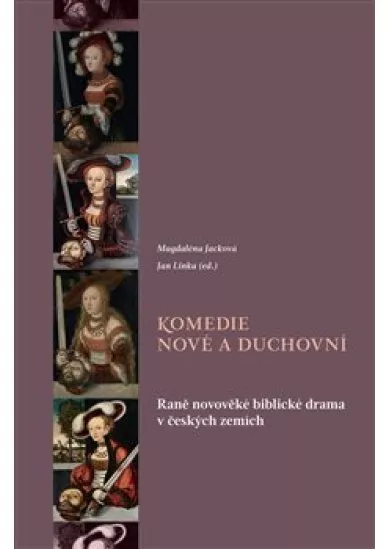 Komedie nové a duchovní - Raně novověké biblické drama v českých zemích