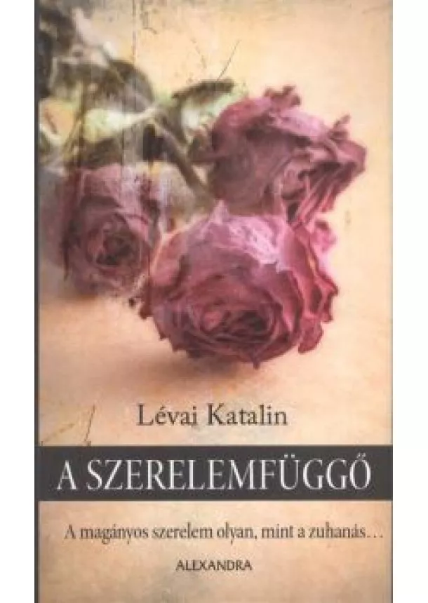 LÉVAI KATALIN - A SZERELEMFÜGGŐ