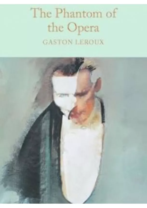 Gaston Leroux - The Phantom of the Opera