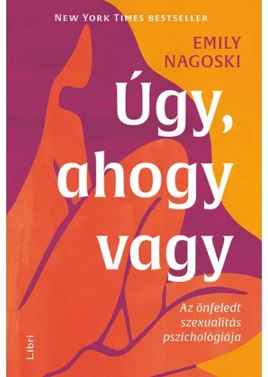 Úgy, ahogy vagy - Az önfeledt szexualitás pszichológiája