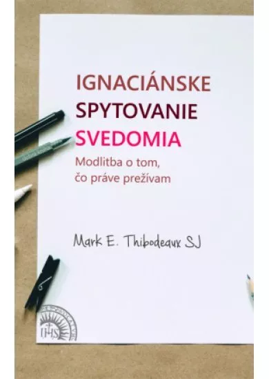 Ignaciánske spytovanie svedomia - Modlitba o tom, čo práve prežívam