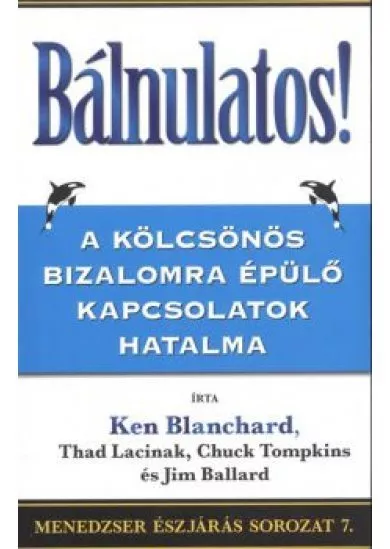 BÁLNULATOS! - A KÖLCSÖNÖS BIZALOMRA ÉPÜLŐ KAPCSOLATOK HATALMA