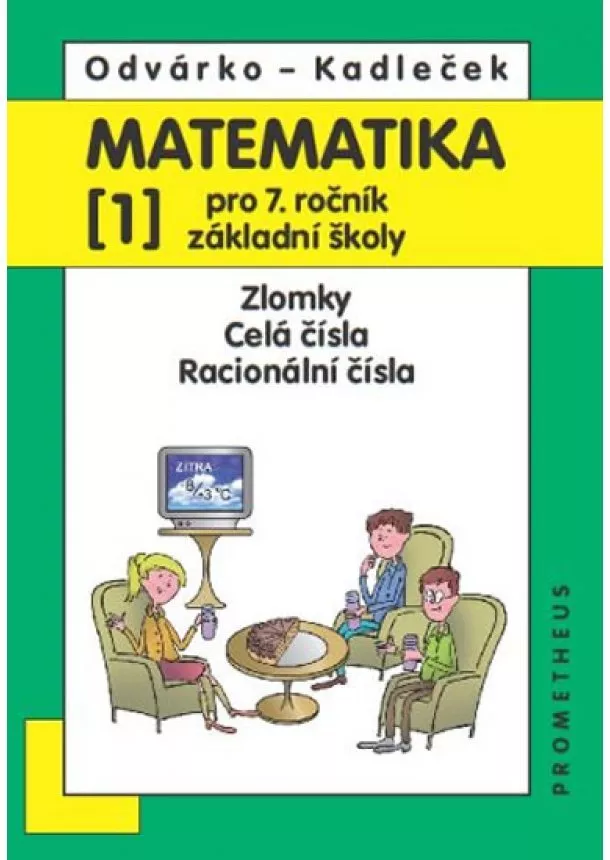 Oldřich Odvárko, Jiří Kadleček - Matematika pro 7. roč. ZŠ - 1.díl (Zlomky, Celá čísla...) - 3. vydání