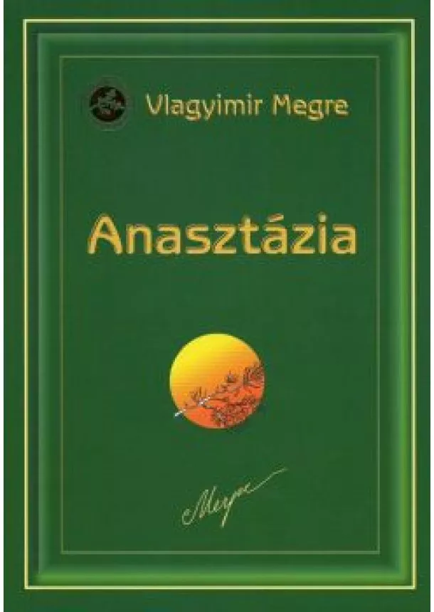 Vlagyimir Megre - Anasztázia 1. - Oroszország Zengő Cédrusai - A család energiája