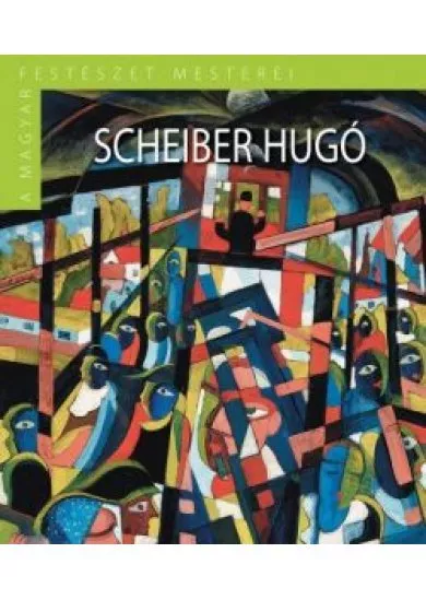 Scheiber Hugó - Magyar festészet mesterei II