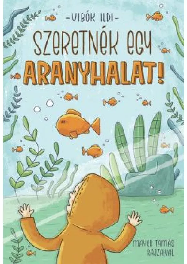 Vibók Ildi - Szeretnék egy aranyhalat!