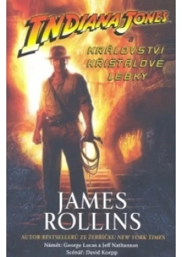 Rollins James - INDIANA JONES A KRÁLOVSTVÍ KŘIŠŤÁLOVÉ LEBKY