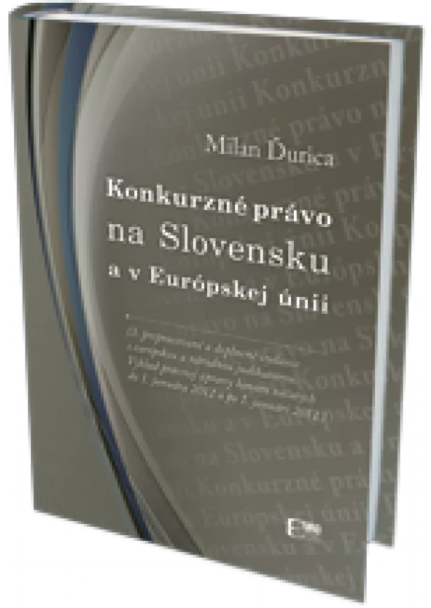 Milan Ďurica - Konkurzné právo na Slovensku a v Európskej únii - 3. prepracované a doplnené vydanie