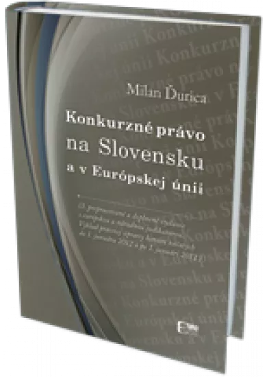 Konkurzné právo na Slovensku a v Európskej únii - 3. prepracované a doplnené vydanie