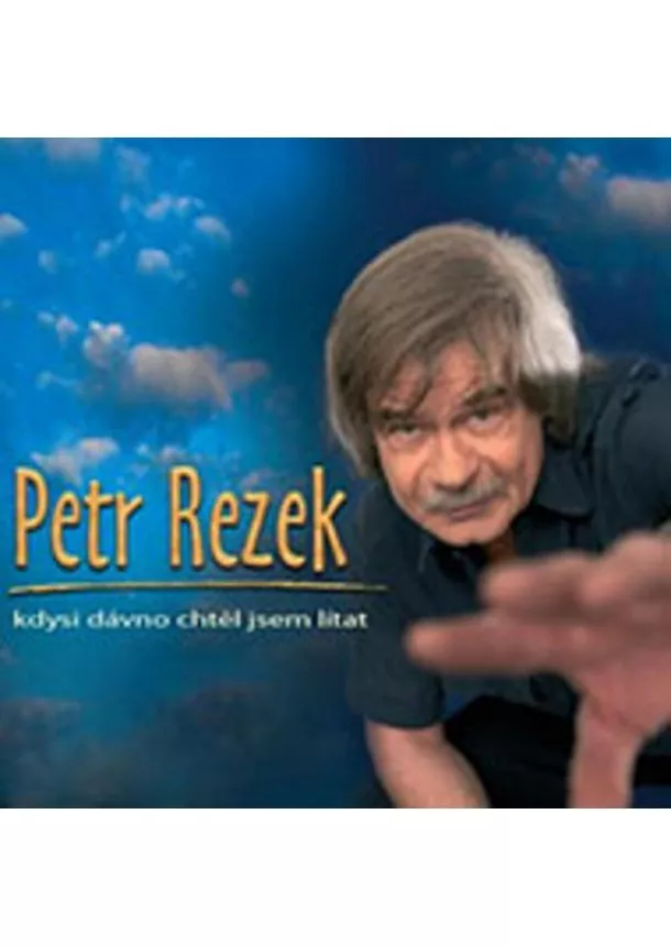 Petr Rezek - Kdysi dávno chtěl jsem lítat - CD