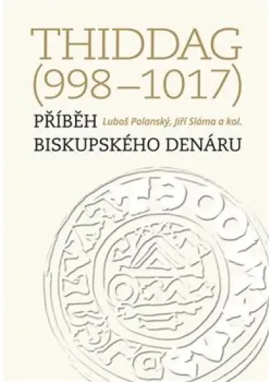 Thiddag (998–1017) - Příběh biskupského denáru