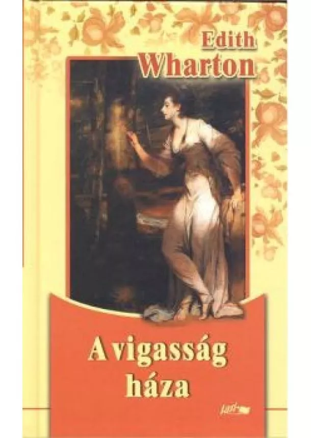 EDITH WHARTON - A VIGASSÁG HÁZA