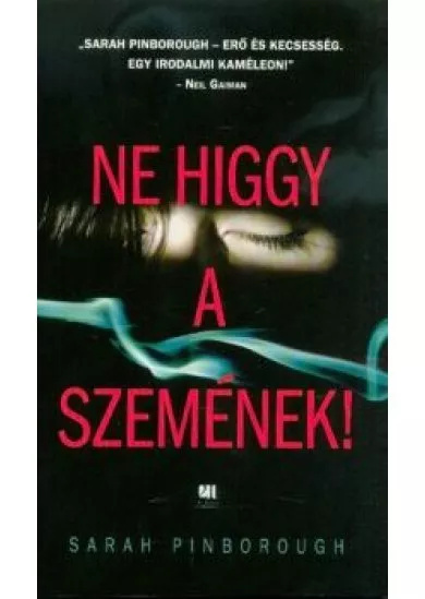 Ne higgy a szemének! /Puha