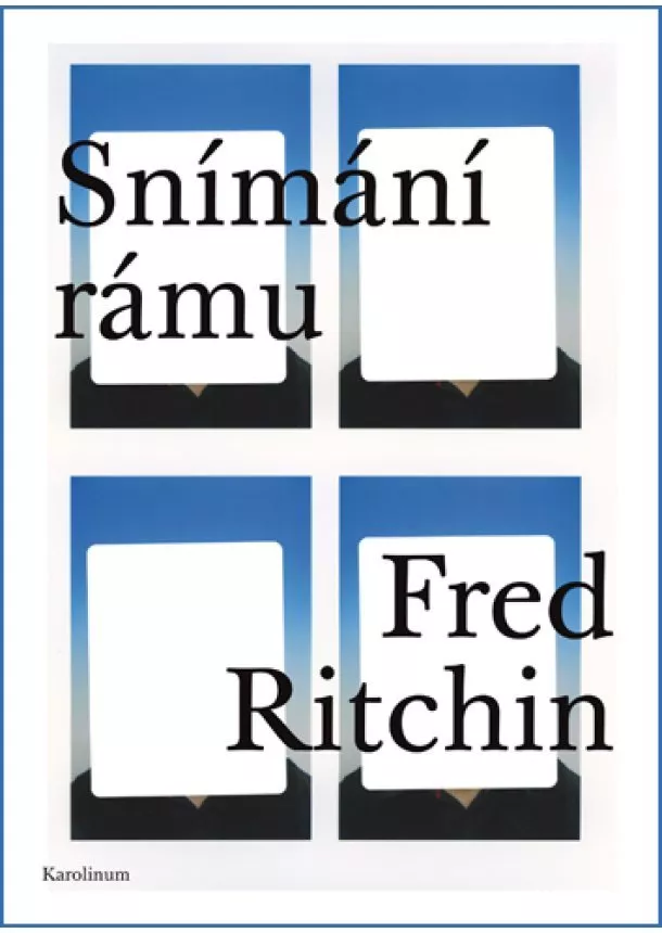 Fred Ritchin - Snímání rámu - Fotožurnalismus, občan, dokument