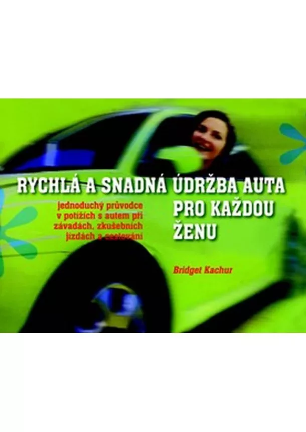 Bridget Kachur - Rychlá a snadná údržba auta pro každou ženu