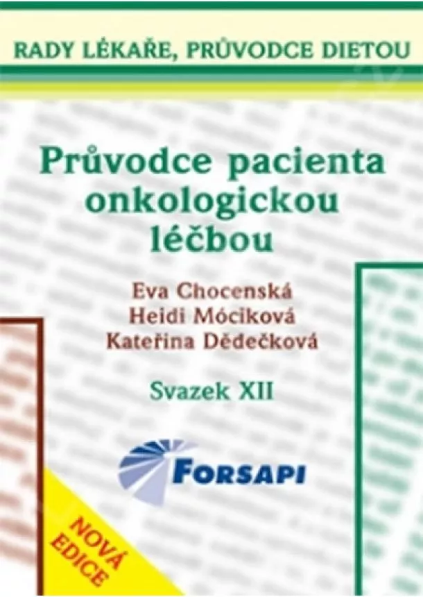 Eva Chocenská , Heidi Móciková, Kateřina Dědečková  - Průvodce pacienta onkologickou léčbou - Svazek XII