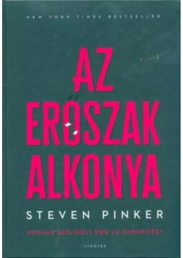 Steven Pinker - Az erőszak alkonya - Hogyan szelídült meg az emberiség?