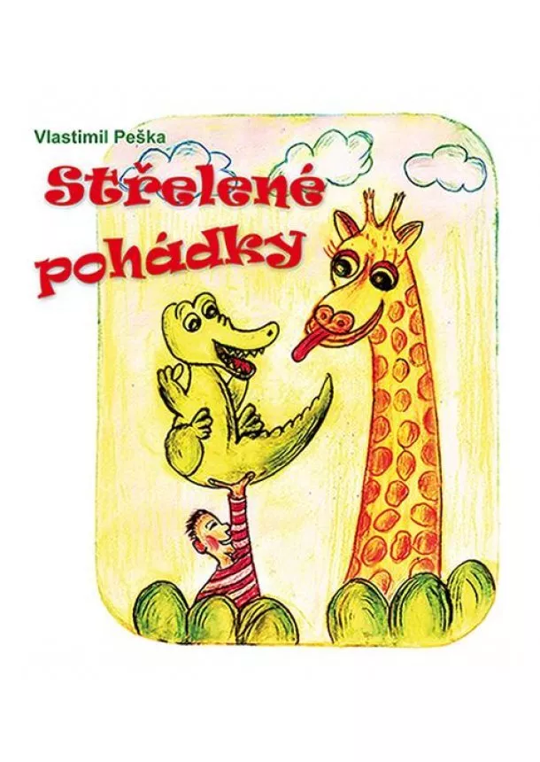 Vlastimil Peška - Střelené pohádky