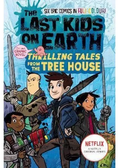 The Last Kids on Earth: Thrilling Tales from the Tree House