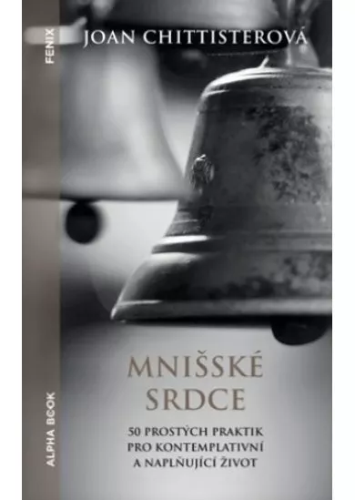 Mnišské srdce - 50 prostých praktik pro kontemplativní a naplňující život