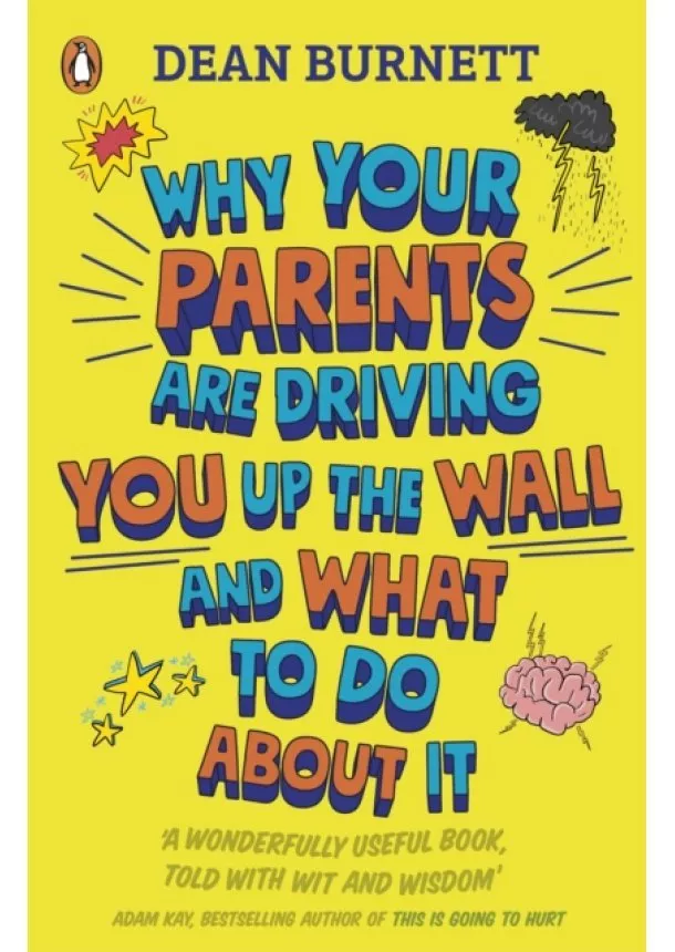 Dean Burnett - Why Your Parents Are Driving You Up the Wall and What To Do About It