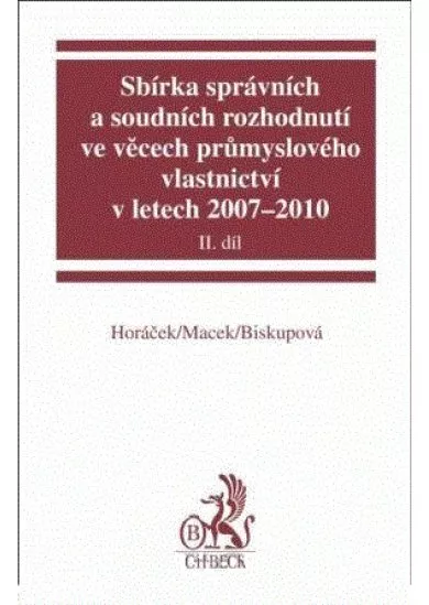 Sbírka správních a soudních rozhodnutí ve věcech průmyslového vlastnictví v letech 2007-2010, II.díl