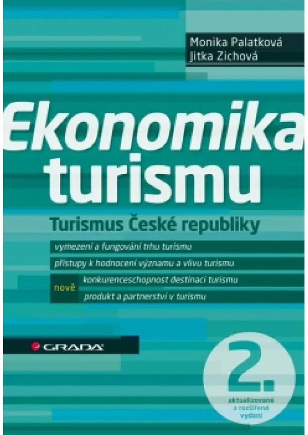 Monika Palatková , Jitka Zichová - Ekonomika turismu - Turismus České republiky - 2. vydání