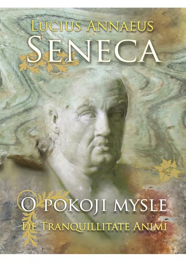 Lucius Annaeus Seneca - O pokoji mysle - De Tranquillitaten Animi