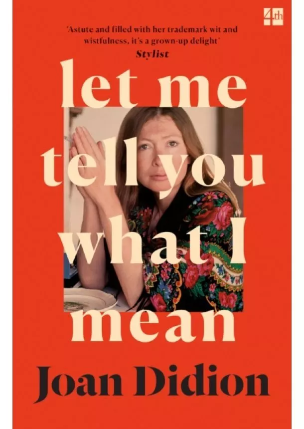 Joan Didion - Let Me Tell You What I Mean