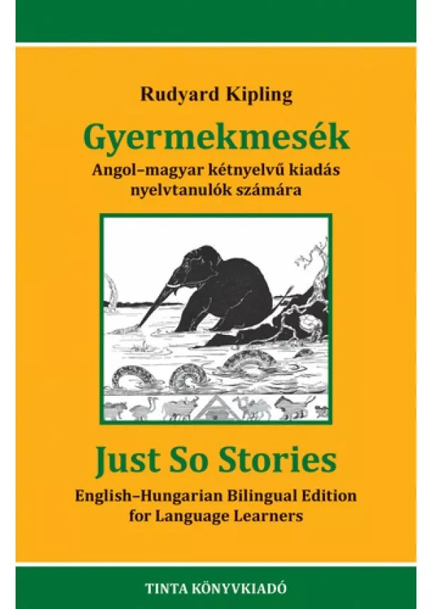 Rudyard Kipling - Gyermekmesék - Angol-magyar kétnyelvű kiadás nyelvtanulók számára