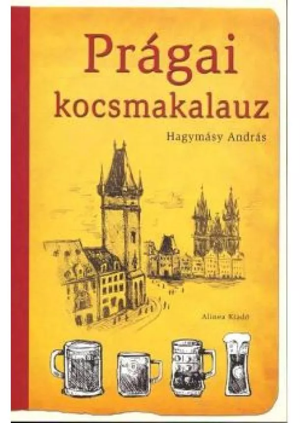 Hagymásy András - PRÁGAI KOCSMAKALAUZ