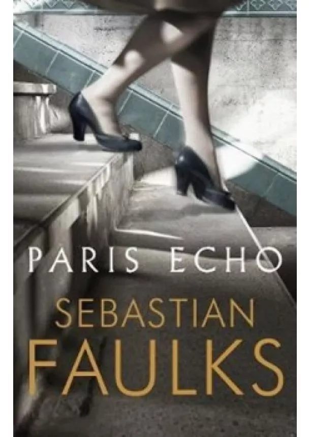 Sebastian Faulks - Paris Echo