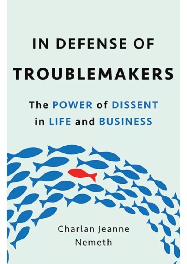 Charlan Jeanne Nemeth - In Defense of Troublemakers