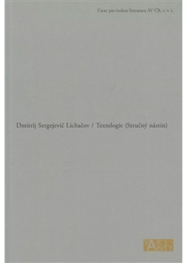 Dmitrij Sergejevič Lichačov - Textologie - Stručný nástin