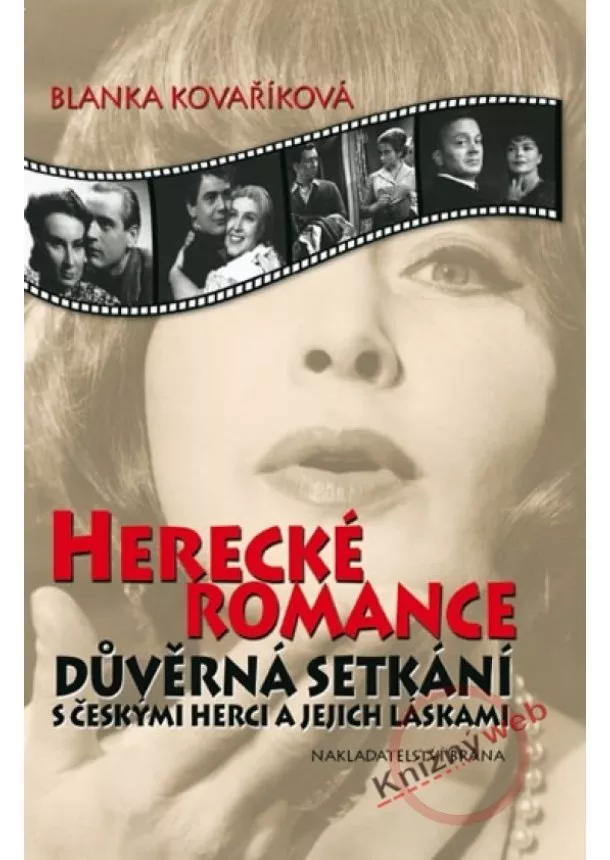 Blanka Kovaříková - Herecké romance - Důvěrná setkání s českými herci a jejich láskami - 3. vydání