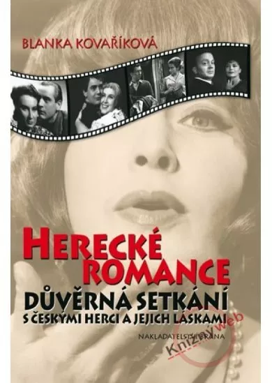 Herecké romance - Důvěrná setkání s českými herci a jejich láskami - 3. vydání