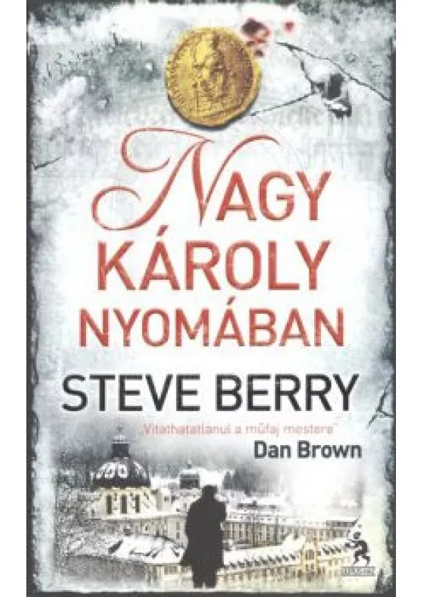 STEVE BERRY - NAGY KÁROLY NYOMÁBAN