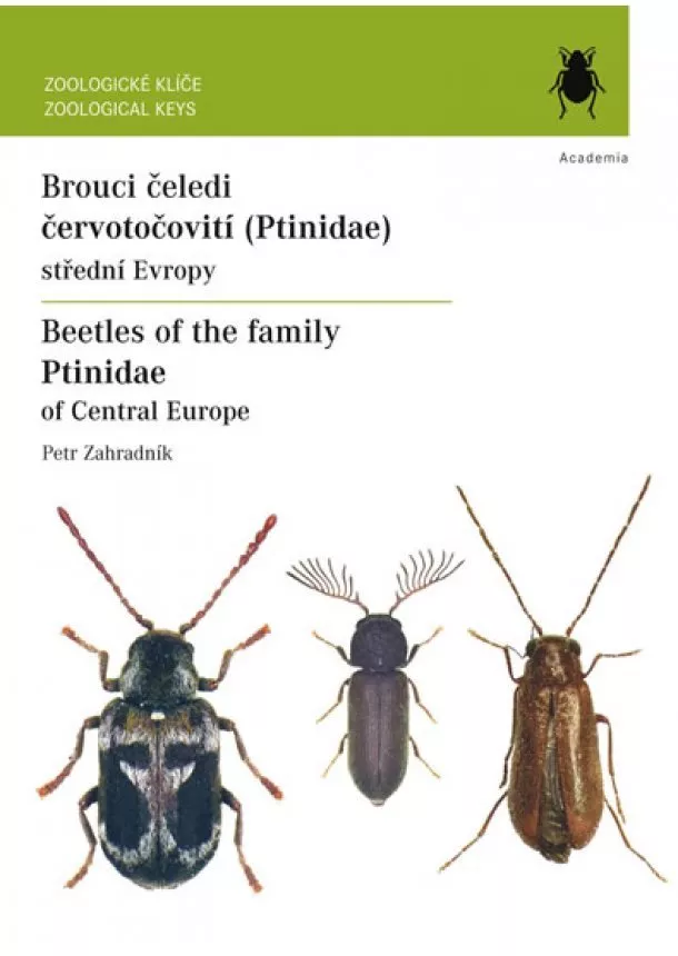 Petr Zahradník - Brouci čeledi červotočovití (Ptinidae) střední Evropy / Beatles of the family Ptinidae of Central Europe