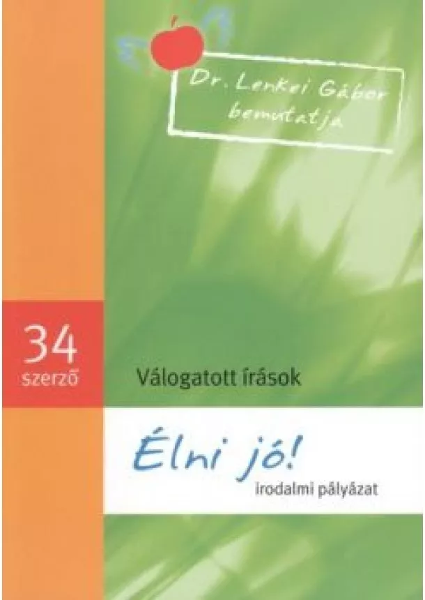 DR. LENKEI GÁBOR - ÉLNI JÓ! - IRODALMI PÁLYÁZAT