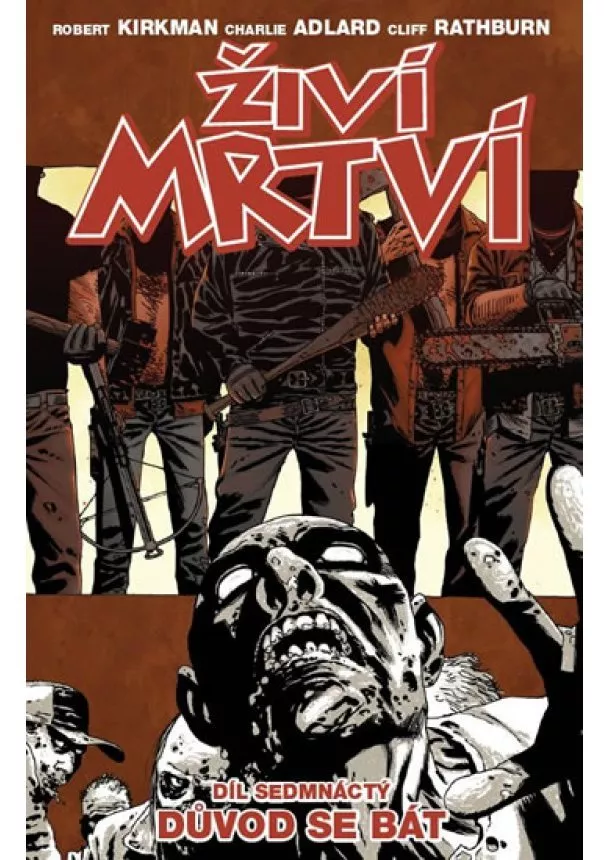 Robert Kirkman - Živí mrtví 17 - Důvod se bát