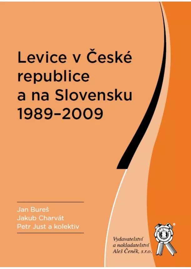 Jan Bureš, Jakub Charvát, Petr Just a kol. - Levice v České republice a na Slovensku 1989-2009