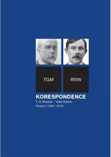 Korespondence T. G. Masaryk  Velká Británie - Svazek I. (1881-1915)