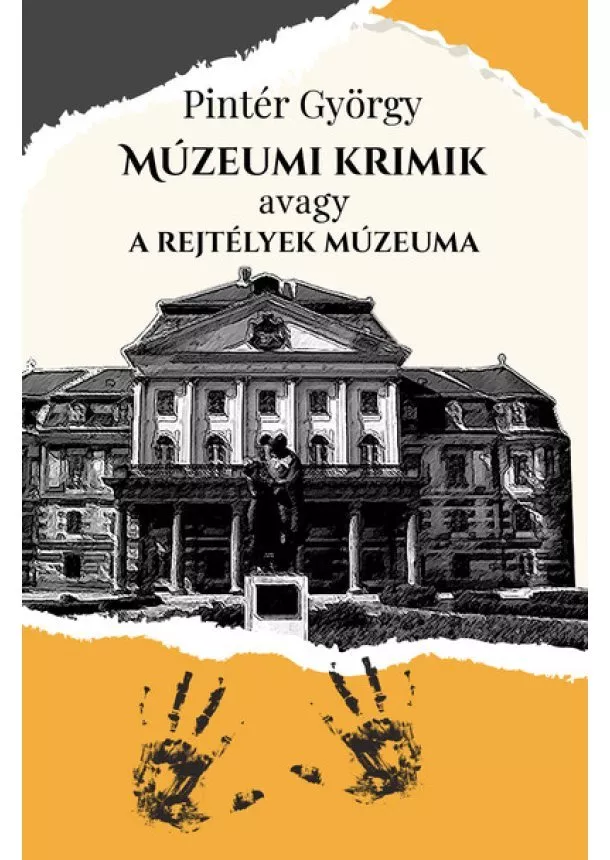 Pintér György - Múzeumi krimik, avagy a rejtélyek múzeuma